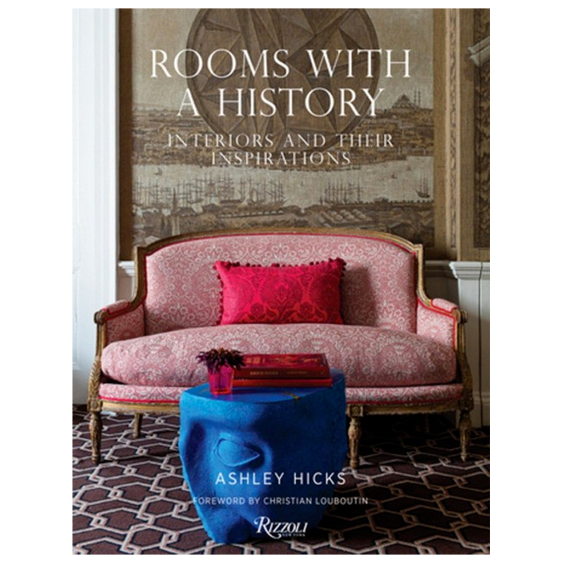 Rooms with a History: Interiors and Their Inspirations Rooms with a History: Interiors and Their Inspirations во Владивостоке | Loft Concept