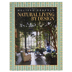 Альбом  декорирование Интерьеров Мелиссы Пенфолд Natural Living by Design: Melissa Penfold варинант исполнения - 1 | Loft Concept во Владивостоке